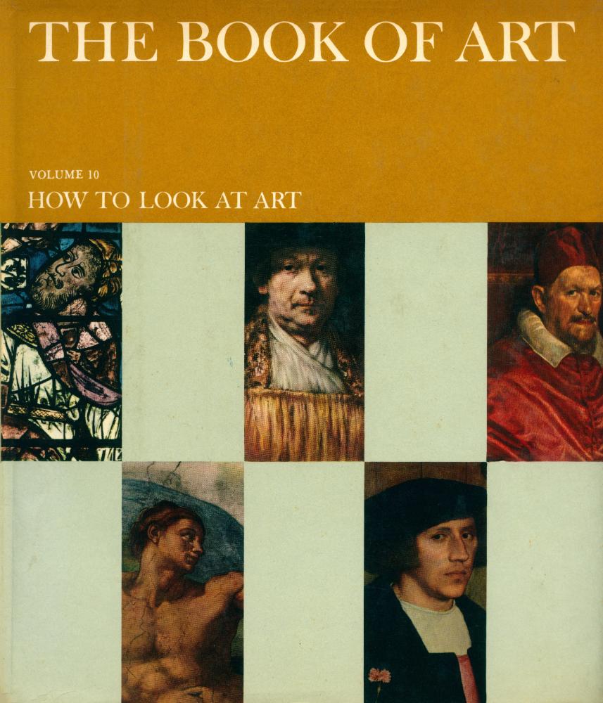 『THE BOOK OF ART : A Pictorial Encyclopedia of Painting, Drawing, and Sculpture : VOLUME 10 : HOW TO LOOK AT ART』 1