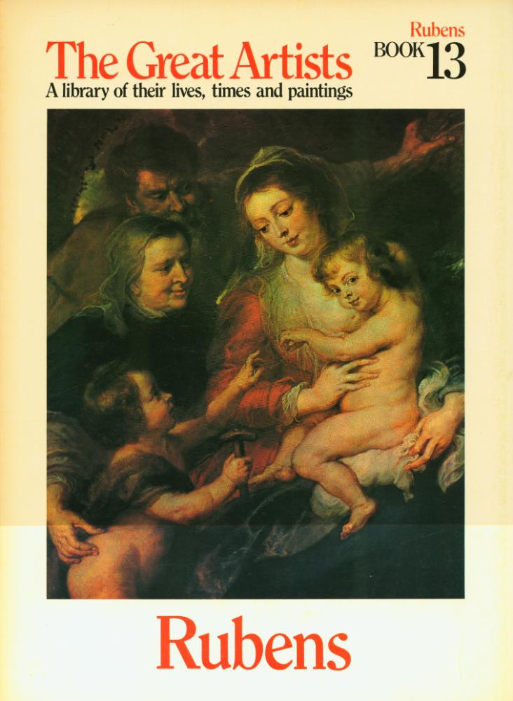 『The Great Artists : A library of their lives, times and paintings - BOOK 13 : Rubens』 1
