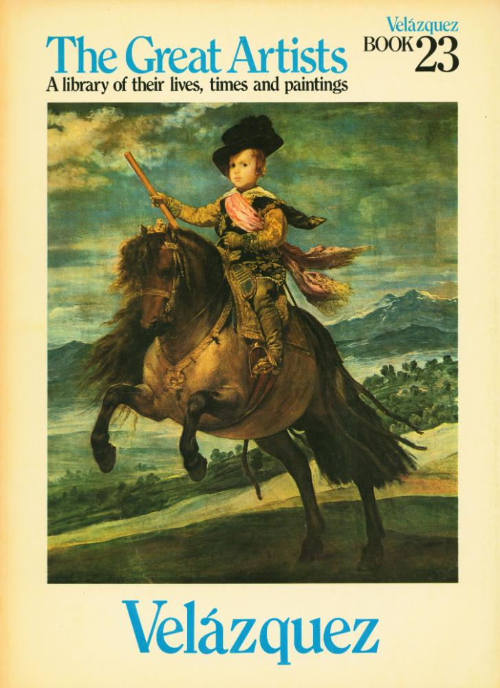 『The Great Artists : A library of their lives, times and paintings - BOOK 23 : Velázquez』 1