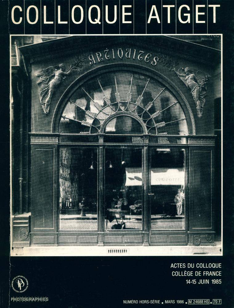 『Colloque Atget – Actes du Colloque Collège de France 14 - 15 juin 1985』 1